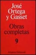 una interpretacion de la historia universal; meditacion de europa ; origen y epilogo de la filosofia; la caza de toros; vives-goethe; pasado y porvenir para el hombre actual (t.9) (3ª ed.)-jose ortega y gasset-9788420643090 una interpretacion de la historia universal; meditacion de europa ; origen y epilogo de la filosofia; la caza de toros; vives-goethe; pasado y porvenir para el hombre actual (t.9) (3ª ed.)-jose ortega y gasset-9788420643090