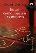 es asi como mueren las mujeres-didier decoin-9788420651590 es asi como mueren las mujeres-didier decoin-9788420651590
