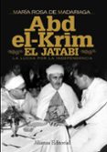 abd-el-krim el jatabi: la lucha por la independencia-maria rosa de madariaga-9788420684390 abd-el-krim el jatabi: la lucha por la independencia-maria rosa de madariaga-9788420684390