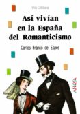 asi vivian en la españa del romanticismo-carlos franco de espes mantecon-9788420760490 asi vivian en la españa del romanticismo-carlos franco de espes mantecon-9788420760490