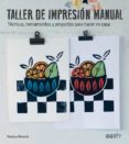 taller de impresion manual: tecnicas, herramientas y proyectos para hacer en casa-vanessa mooncie-9788425228490 taller de impresion manual: tecnicas, herramientas y proyectos para hacer en casa-vanessa mooncie-9788425228490