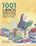 1001 libros infantiles que hay que leer antes de crecer-quentin blake-julia eccleshare-9788425344190 1001 libros infantiles que hay que leer antes de crecer-quentin blake-julia eccleshare-9788425344190