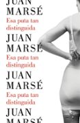 esa puta tan distinguida-juan marse-9788426402790 esa puta tan distinguida-juan marse-9788426402790