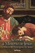 acceder al misterio de jesus a traves del evangelio de juan-jean vanier-9788429315790 acceder al misterio de jesus a traves del evangelio de juan-jean vanier-9788429315790