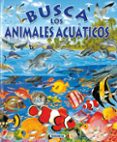 busca los animales acuaticos-9788430545490 busca los animales acuaticos-9788430545490