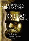 obras completas (vol. i): escritos de juventud-friedrich nietzsche-9788430952090 obras completas (vol. i): escritos de juventud-friedrich nietzsche-9788430952090
