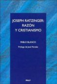 joseph ratzinger: razon y cristianismo-pablo blanco sarto-9788432135590 joseph ratzinger: razon y cristianismo-pablo blanco sarto-9788432135590