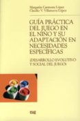 guia practica del juego en el niño y su adaptacion en necesidades especificas-margarita carmona lopez-9788433838490 guia practica del juego en el niño y su adaptacion en necesidades especificas-margarita carmona lopez-9788433838490