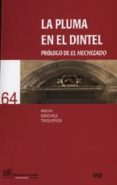 la pluma en el dintel: prologo de el hechizado-antonio sanchez trigueros-9788433849090 la pluma en el dintel: prologo de el hechizado antonio sanchez trigueros 9788433849090