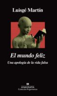 el mundo feliz (ebook)-luisgé martín-9788433939890 el mundo feliz (ebook)-luisgé martín-9788433939890