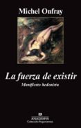 la fuerza de existir: manifiesto hedonista (2ª ed.)-michel onfray-9788433962690 la fuerza de existir: manifiesto hedonista (2ª ed.)-michel onfray-9788433962690