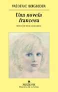 una novela francesa-frederic beigbeder-9788433975690 una novela francesa-frederic beigbeder-9788433975690