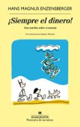 ¡siempre el dinero!: una novelita sobre economia-hans magnus enzensberger-9788433979490 ¡siempre el dinero!: una novelita sobre economia-hans magnus enzensberger-9788433979490