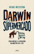 darwin en el supermercado-mark nelissen-9788434405790 darwin en el supermercado-mark nelissen-9788434405790