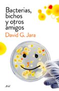bacterias, bichos y otros amigos: descubre a nuestros aliados microscopicos-david gonzalez jara-9788434423190 bacterias, bichos y otros amigos: descubre a nuestros aliados microscopicos-david gonzalez jara-9788434423190