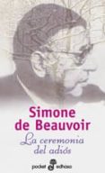 la ceremonia del adios; seguido de conversaciones con jean-paul s artre: agosto-septiembre 1974-simone de beauvoir-9788435016490 la ceremonia del adios; seguido de conversaciones con jean-paul s artre: agosto-septiembre 1974-simone de beauvoir-9788435016490
