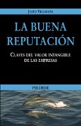 la buena reputacion: claves del valor intangible de las empresas-justo villafañe-9788436818390 la buena reputacion: claves del valor intangible de las empresas-justo villafañe-9788436818390