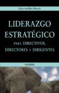 liderazgo estrategico: para directivos, directores y dirigentes-guillem bou bauza-9788436819090 liderazgo estrategico: para directivos, directores y dirigentes-guillem bou bauza-9788436819090