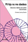 mi hijo no me obedece: soluciones realistas para padres desorient ados-cristina larroy garcia-9788436821390 mi hijo no me obedece: soluciones realistas para padres desorient ados-cristina larroy garcia-9788436821390