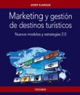 marketing y gestion de destinos turisticos: nuevos modelos y estrategias 2.0-josep ejarque-9788436835090 marketing y gestion de destinos turisticos: nuevos modelos y estrategias 2.0-josep ejarque-9788436835090
