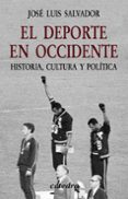 el deporte en occidente: historia, cultura y politica-jose luis salvador-9788437621890 el deporte en occidente: historia, cultura y politica-jose luis salvador-9788437621890