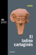 el ladino cartagines (coleccion: clasicos linceo)-tito maccio plauto-rosario lopez gregoris-9788437627090 el ladino cartagines (coleccion: clasicos linceo)-tito maccio plauto-rosario lopez gregoris-9788437627090