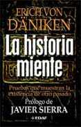 la historia miente: pruebas que muestran la existencia de otro pa sado-erich von daniken-9788441421790 la historia miente: pruebas que muestran la existencia de otro pa sado-erich von daniken-9788441421790