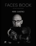 faces book. retratos de autor (photoclub)-pepe castro-9788441537590 faces book. retratos de autor (photoclub)-pepe castro-9788441537590