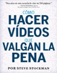 como hacer videos que valgan la pena (photoclub)-steve stockman-9788441539990 como hacer videos que valgan la pena (photoclub)-steve stockman-9788441539990