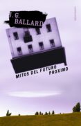 mitos del futuro proximo-j.g. ballard-9788445074190 mitos del futuro proximo-j.g. ballard-9788445074190