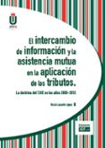 el intercambio de informacion y la asistencia mutua en la aplicac ion de los tributos. la doctrina del tjue en los años 2003-2012-rocío lasarte lopez-9788445426890 el intercambio de informacion y la asistencia mutua en la aplicac ion de los tributos. la doctrina del tjue en los años 2003-2012-rocío lasarte lopez-9788445426890