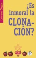 ¿es inmoral la clonacion?-laurent degos-9788446020790 ¿es inmoral la clonacion?-laurent degos-9788446020790