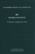 la economia politica de los romanos vol.iii. munera civitatium. l a vida de la ciudad romana ideal-gerardo pereira-menaut-9788447213290 la economia politica de los romanos vol.iii. munera civitatium. l a vida de la ciudad romana ideal-gerardo pereira-menaut-9788447213290