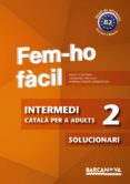 fem-ho facil. intermedi 2. solucionari-9788448928490 fem-ho facil. intermedi 2. solucionari-9788448928490