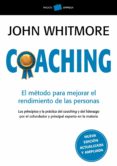 coaching: el metodo para mejorar el rendimiento de las personas-john whitmore-9788449325090 coaching: el metodo para mejorar el rendimiento de las personas-john whitmore-9788449325090