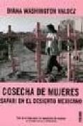 cosecha de mujeres: safari en el desierto mexicano. toda la verda d sobre los asesinatos de mujeres en ciudad juarez y chihuahua-diana washington valdez-9788449427190 cosecha de mujeres: safari en el desierto mexicano. toda la verda d sobre los asesinatos de mujeres en ciudad juarez y chihuahua-diana washington valdez-9788449427190