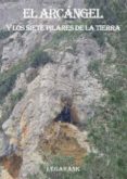 el arcángel y los siete pilares de la tierra (ebook)-9788461417490 el arcángel y los siete pilares de la tierra (ebook)-9788461417490