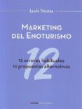 marketing del enoturismo. 12 errores fundamentales, 12 propuestas alternativas-luis tolosa planet-9788461796090 marketing del enoturismo. 12 errores fundamentales, 12 propuestas alternativas-luis tolosa planet-9788461796090