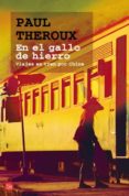 en el gallo de hierro: viajes en tren por china-paul theroux-9788466321990 en el gallo de hierro: viajes en tren por china-paul theroux-9788466321990