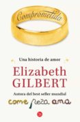 comprometida-elisabeth gilbert-9788466325790 comprometida-elisabeth gilbert-9788466325790