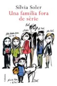 una familia fora de serie-silvia soler-9788466411790 una familia fora de serie-silvia soler-9788466411790