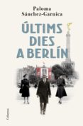 Descargar ebook gratis para android ÚLTIMS DIES A BERLÍN 9788466429290 RTF FB2 de PALOMA SÁNCHEZ-GARNICA