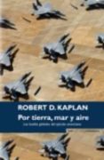 por tierra, mar y aire-robert d. kaplan-9788466638890 por tierra, mar y aire-robert d. kaplan-9788466638890