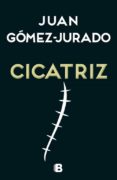 cicatriz-juan gomez-jurado-9788466657990 cicatriz-juan gomez-jurado-9788466657990