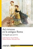 asi vivieron en la antigua roma: un legado que pervive-josefina espinos-9788466793490 asi vivieron en la antigua roma: un legado que pervive-josefina espinos-9788466793490