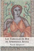 las tablillas de boj de apronenia avitia-pascal quignard-9788467004090 las tablillas de boj de apronenia avitia-pascal quignard-9788467004090
