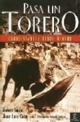 pasa un torero: curro vazquez desde dentro-ruben amon delgado-juan luis cano-9788467019490 pasa un torero: curro vazquez desde dentro-ruben amon delgado-juan luis cano-9788467019490