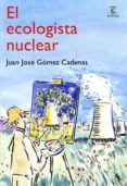el ecologista nuclear: alternativas al cambio climatico-juan jose gomez cadenas-9788467030990 el ecologista nuclear: alternativas al cambio climatico-juan jose gomez cadenas-9788467030990