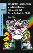 15 el capitan calzoncillos y la tremebunda represalia del retre - turbotron 2000-dav pilkey-miguel azaola-9788467586190 15 el capitan calzoncillos y la tremebunda represalia del retre - turbotron 2000-dav pilkey-miguel azaola-9788467586190