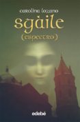 sgaile (espectro)-carolina lozano-9788468307190 sgaile (espectro)-carolina lozano-9788468307190